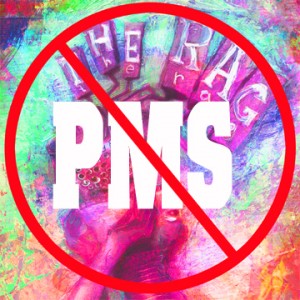 PMS Begone! No More PMS!
