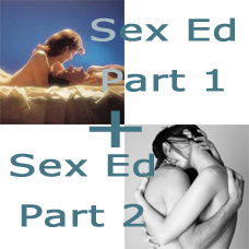 Sex Ed Parts 1 & 2 Combined! Sex Ed Parts 1 & 2 Combined!